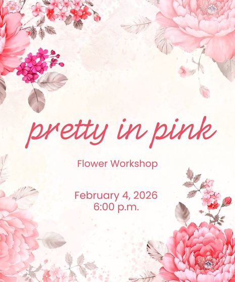 Pretty in Pink Flower Class - February 4th