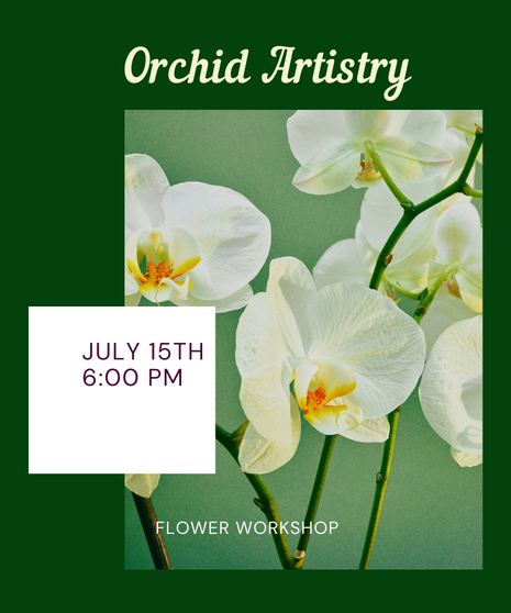 Orchid Artistry Flower Class - July 15th