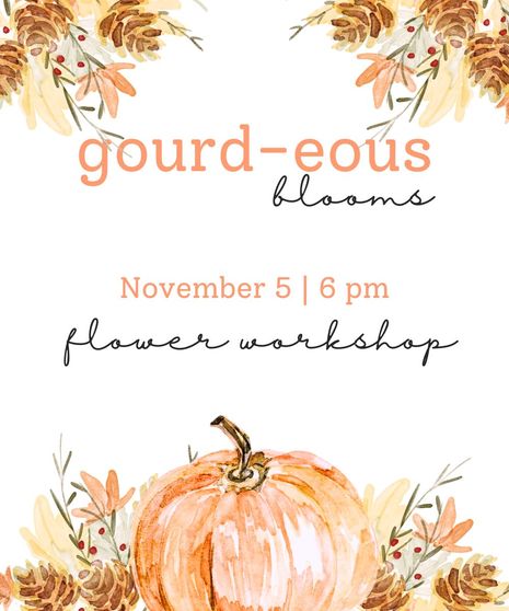 Gourd-eous Blooms Flower Class - November 5th