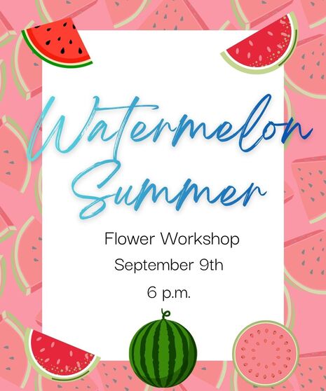 Watermelon Summer Flower Class - September 9th
